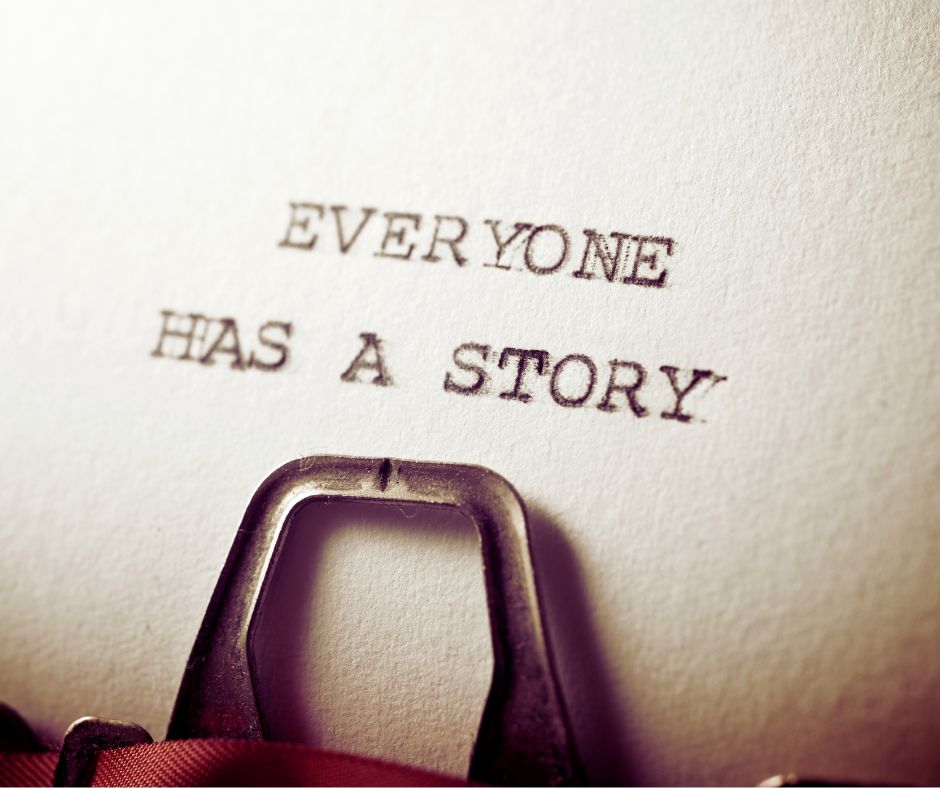 Everyone has a story...